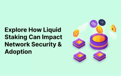 Liquid Staking – Making Network Participation More Attractive than Ever